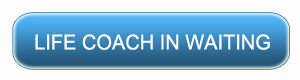 Click here if you are a life coach in waiting