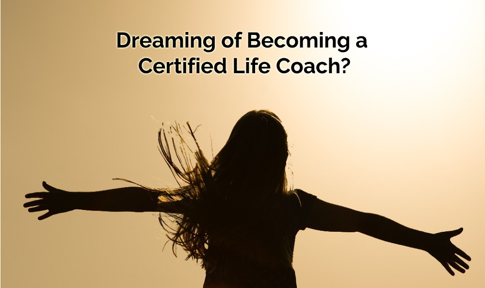 Dreaming of becoming a certified life coach?